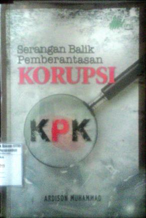 Serangan Balik Pemberantasan Korupsi