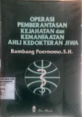 Operasi Pemberantasan Kejahatan dan Kemanfaatan Ahli Kedokteran Jiwa