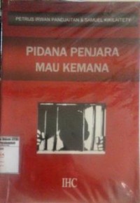Pidana Penjara Mau Kemana