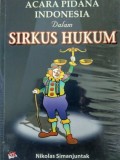 Acara Pidana Indonesia dalam Sirkus Hukum